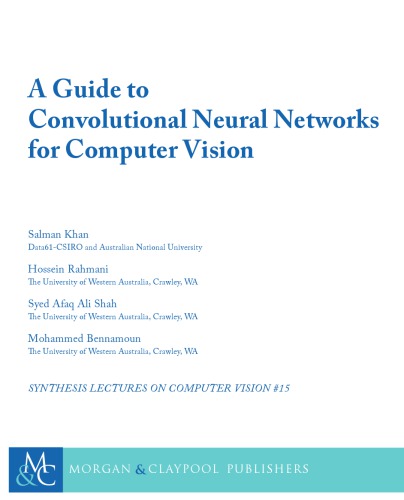 A Guide To Convolutional Neural Networks For Computer Vision Salman Khan