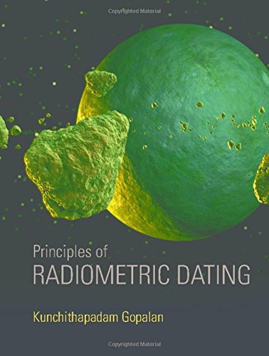 Principles Of Radiometric Dating 1st Edition Kunchithapadam Gopalan