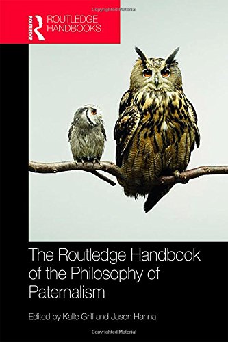 The Routledge Handbook Of The Philosophy Of Paternalism Kalle Grill