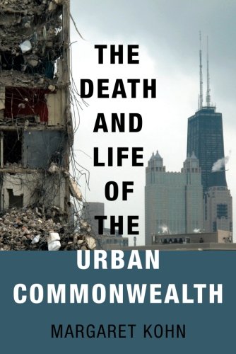The Death And Life Of The Urban Commonwealth Reprint Margaret Kohn