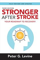 Stronger After Stroke Your Roadmap To Recovery 3rd Peter G Levine
