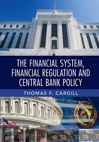 The Financial System Financial Regulation And Central Bank Policy Thomas F Cargill