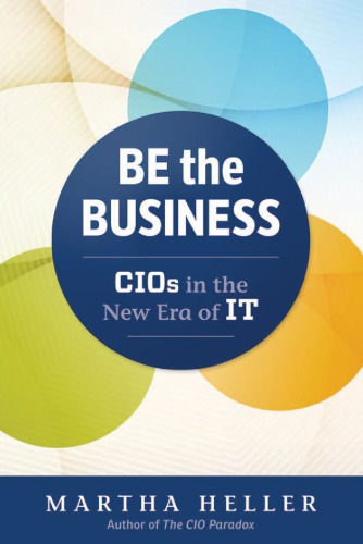 Be The Business Cios In The New Era Of It 1st Edition Martha Heller