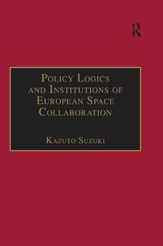 Policy Logics And Institutions Of European Space Collaboration Kazuto Suzuki
