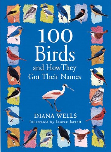 100 Birds And How They Got Their Names 1st Edition Diana Wells