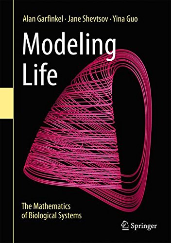 Modeling Life The Mathematics Of Biological Systems 1st Edition Alan Garfinkel