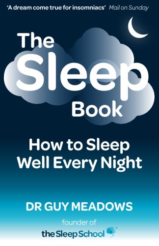 The Sleep Book How To Sleep Well Every Night Dr Guy Meadows