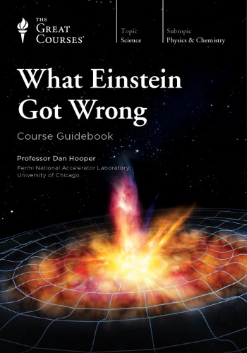 What Einstein Got Wrong Dan Hooper