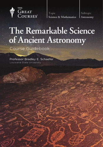 The Remarkable Science Of Ancient Astronomy Bradley E Schaefer