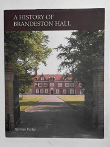 A History Of Brandeston Hall Honouring The Past Building The Future 1st Norman Howard Porter
