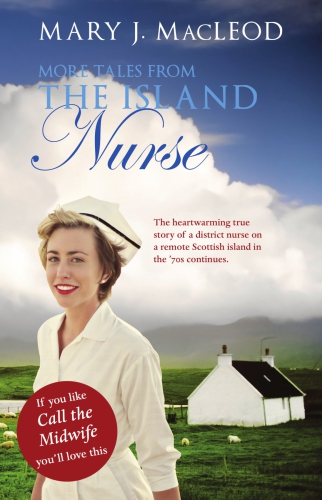 More Tales From The Island Nurse Mary J Macleod