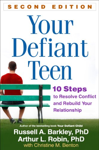 Your Defiant Teen 10 Steps To Resolve Conflict And Rebuild Your Relationship 2nd Russell A Barkley