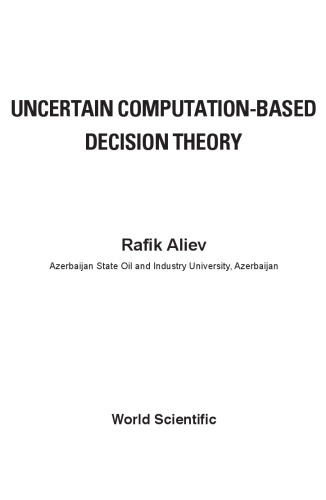 Uncertain Computationbased Decision Theory Rafik Aliev