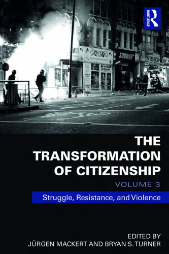 The Transformation Of Citizenship Volume 3 Struggle Resistance And Violence Jrgen Mackert