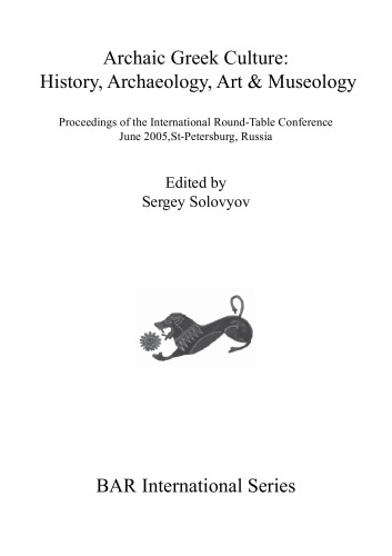 Archaic Greek Culture History Archaeology Art And Museology Sergey Solovyov Ed