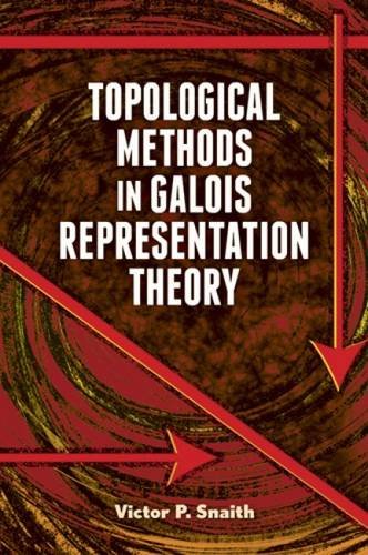 Topological Methods In Galois Representation Theory Reprint Victor P Snaith