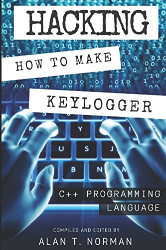 Hacking How To Make Your Own Keylogger In C Programming Language Alan T Norman