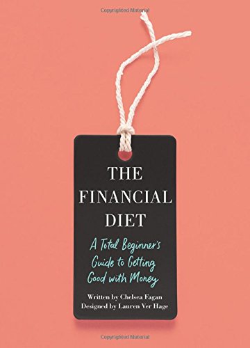 The Financial Diet A Total Beginners Guide To Getting Good With Money Reprint Chelsea Fagan