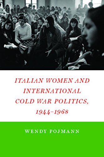 Italian Women And International Cold War Politics 19441968 Wendy Pojmann