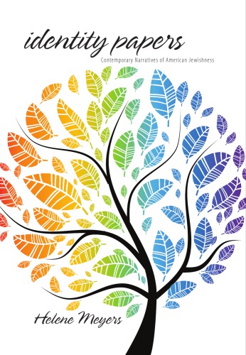 Identity Papers Contemporary Narratives Of American Jewishness Helene Meyers