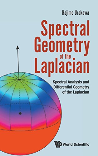 Spectral Geometry Of The Laplacian Spectral Analysis And Differential Geometry Of The Laplacian Hajime Urakawa