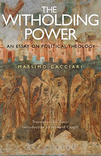 The Withholding Power An Essay On Political Theology Massimo Cacciari