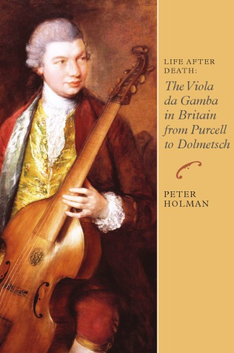 Life After Death The Viola Da Gamba In Britain From Purcell To Dolmetsch Peter Holman