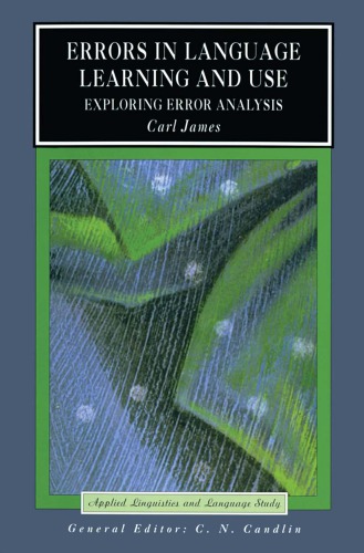 Errors In Language Learning And Use Exploring Error Analysis Reprint Carl James