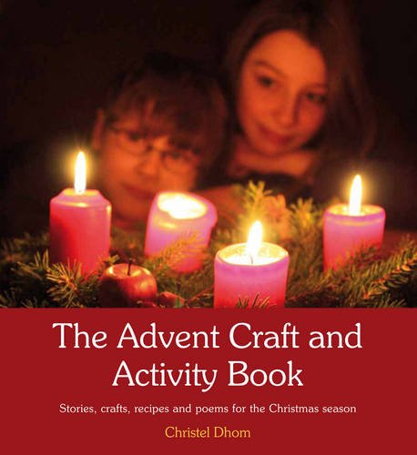 The Advent Craft And Activity Book Stories Crafts Recipes And Poems For The Christmas Season Christel Dohm