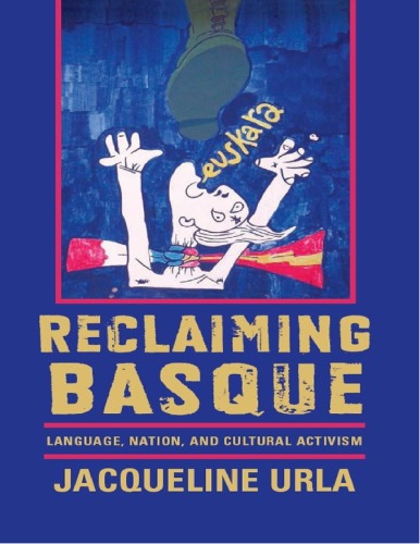 Reclaiming Basque Language Nation And Cultural Activism Jacqueline Urla