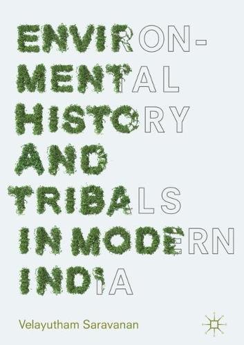 Environmental History And Tribals In Modern India 1st Ed 2018 Velayutham Saravanan