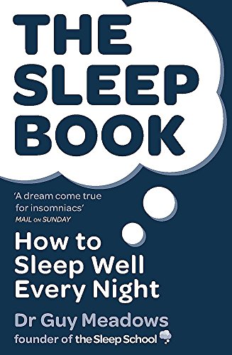 The Sleep Book How To Sleep Well Every Night Dr Guy Meadows