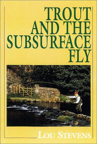 Trout And The Subsurface Fly Lou Stevens