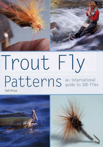 Trout Fly Patterns An International Guide To 300 Flies Taff Price