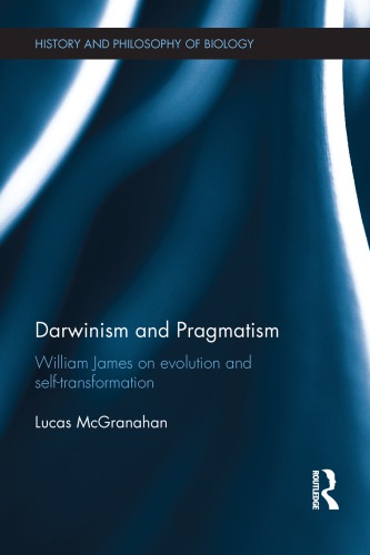 Darwinism And Pragmatism William James On Evolution And Selftransformation Lucas Mcgranahan