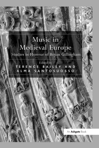Music In Medieval Europe Studies In Honour Of Bryan Gillingham Reprint Alma Santosuosso
