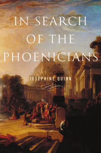 In Search Of The Phoenicians Josephine Quinn