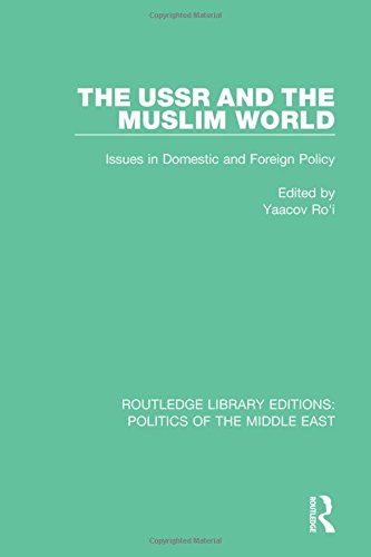 The Ussr And The Muslim World Issues In Domestic And Foreign Policy 1st Edition Yaacov Roi