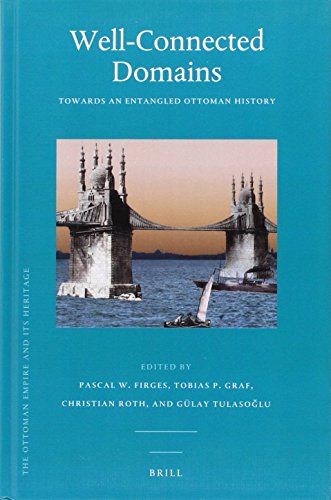 Wellconnected Domains Towards An Entangled Ottoman History Lam Pascal Firges