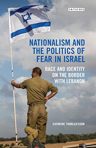 Nationalism And The Politics Of Fear In Israel Peace And Identity On The Border With Lebanon Cathrine Furberg Moe