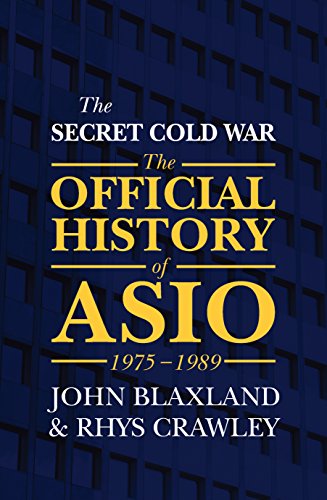 The Secret Cold War The Official History Of Asio 19751989 John Blaxland
