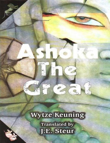 Ashoka The Great Wytze Keuning