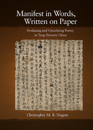 Manifest In Words Written On Paper Producing And Circulating Poetry In Tang Dynasty China Christopher M B Nugent