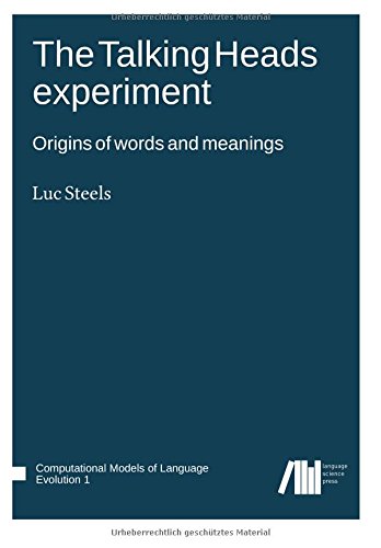 The Talking Heads Experiment Origins Of Words And Meanings Luc Steels