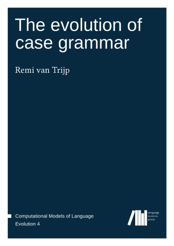 The Evolution Of Case Grammar Remi Van Trijp