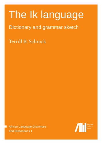 The Ik Language Dictionary And Grammar Sketch Terrill B Schrock