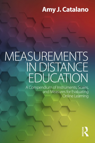 Measurements In Distance Education A Compendium Of Instruments Scales And Measures For Evaluating Online Learning 1st Edition Amy J Catalano
