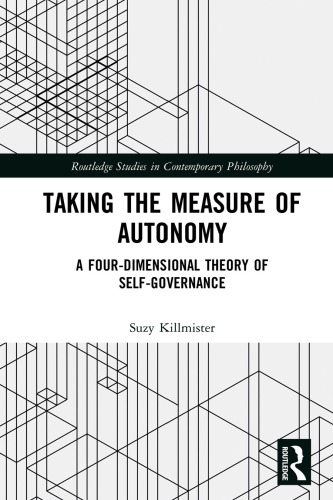 Taking The Measure Of Autonomy A Fourdimensional Theory Of Selfgovernance 1st Edition Suzy Killmister