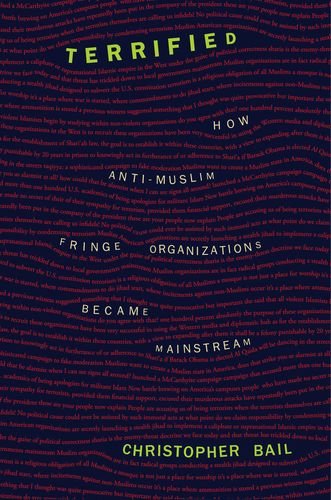 Terrified How Antimuslim Fringe Organizations Became Mainstream 1st Edition Christopher Bail