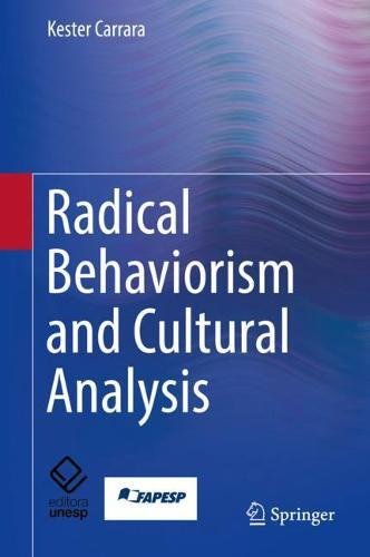 Radical Behaviorism And Cultural Analysis 1st Ed 2018 Kester Carrara
